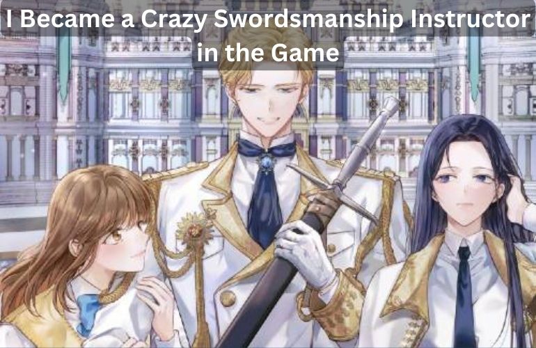 I Became a Crazy Swordsmanship Instructor in the Game