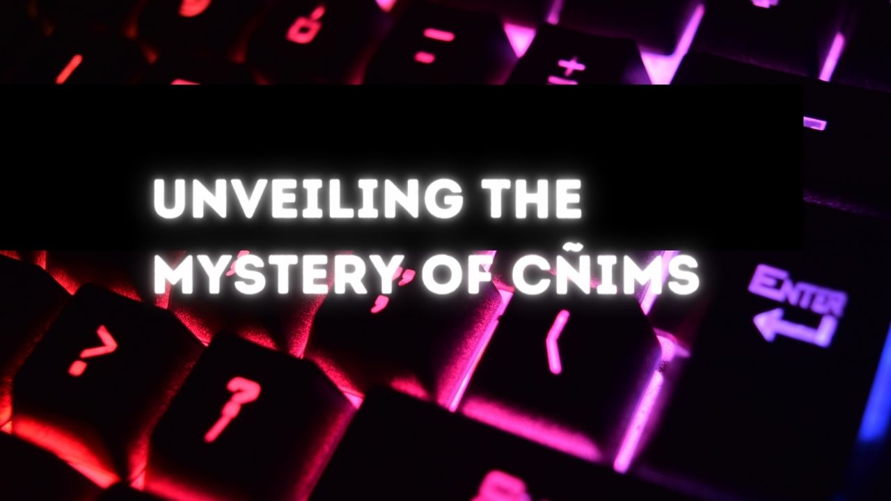 Unveiling the Mystery of CñiMs