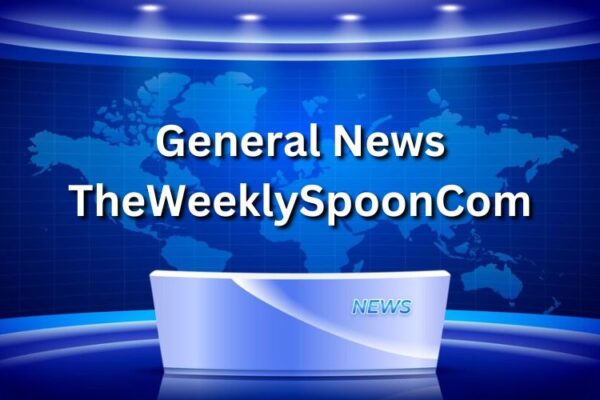 What Is General News TheWeeklySpoonCom?