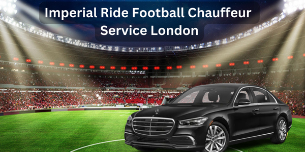 Football Chauffeur Service London