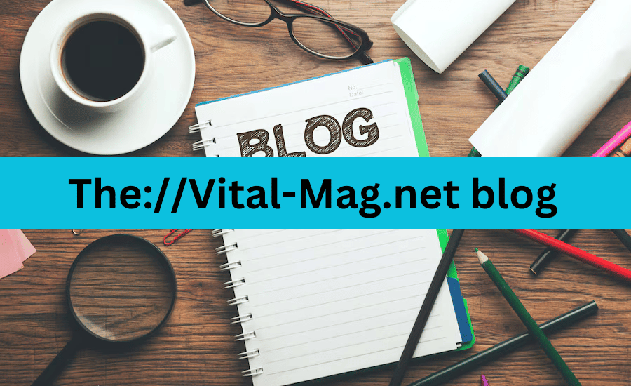 The ://Vital-Mag.net Blog