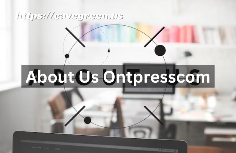 About Us Ontpresscom