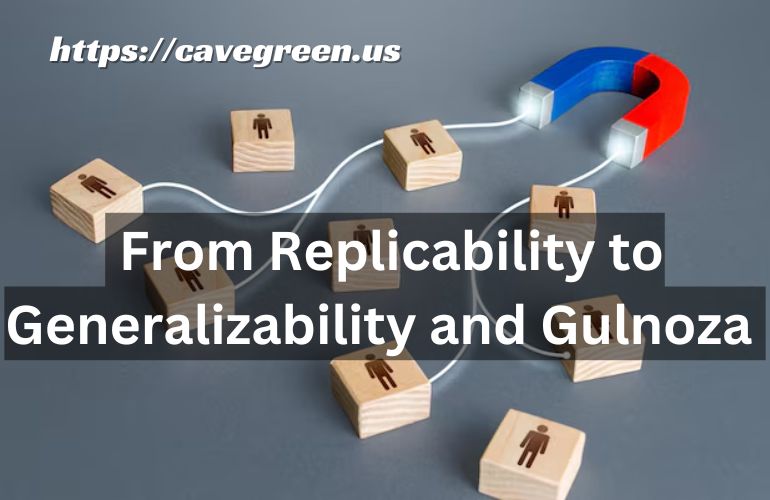 From Replicability to Generalizability and Gulnoza