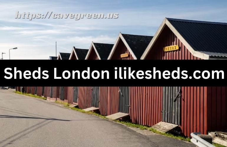 Sheds London ilikesheds.com