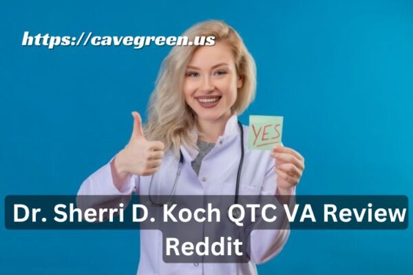 Dr. Sherri D. Koch QTC VA Review Reddit