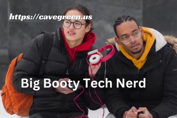 Big Booty Tech Nerd