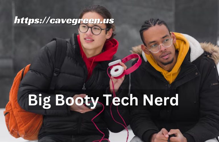 Big Booty Tech Nerd